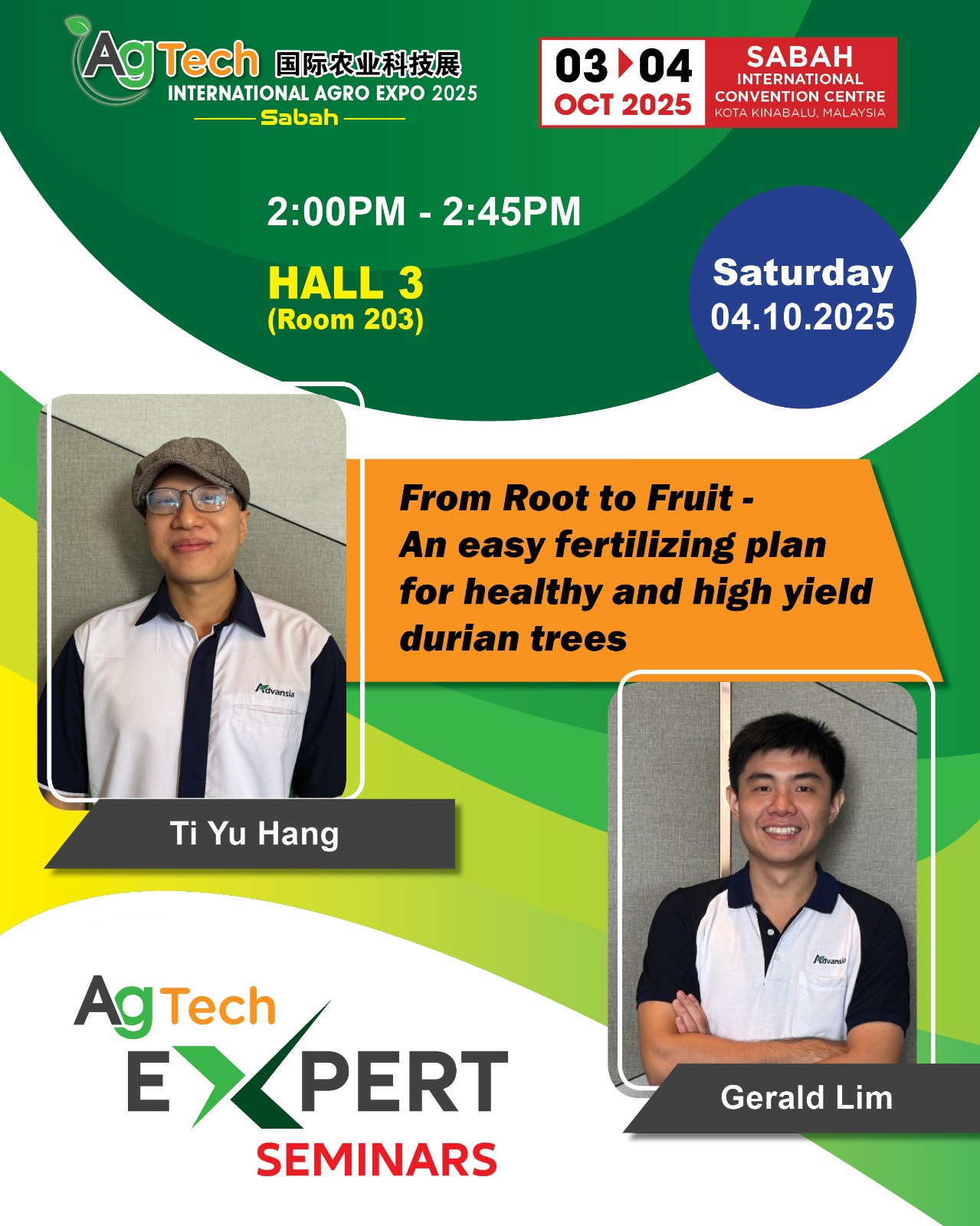 ๐
4 October 2025 (Saturday) ๐ 2:00 PM โ 2:45 PM ๐ Hall 3 (Room 203), Sabah International Convention Centre, Kota Kinabalu Advansia invites all growers to join our Expert Seminar at the AgTech International Agro Expo Sabah 2025. This session will focus on practical fertilization strategies that can transform durian farming โ from root management to fruit development. ๐ฑ Seminar Topic โFrom Root to Fruit โ An Easy Fertilizing Plan for Healthy and High-Yield Durian Treesโ ๐ค Speakers Ti Yu Hang โ Advansia Technical Expert Gerald Lim โ Advansia Technical Expert Participants will gain insights into: Simple yet effective fertilization methods for durian cultivation. How to support tree health from the root system to fruiting stage. Strategies to improve yield while ensuring sustainable farming practices. This is a must-attend session for durian growers who want to maximize harvest quality and productivity. ๐ Save the date and join us at Hall 3, Room 203 to learn directly from Advansiaโs experts.